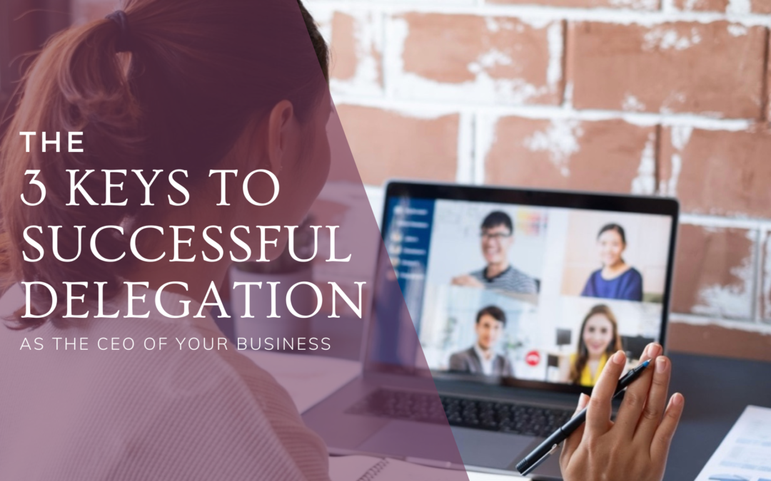 The 3 Keys To Successful Delegation