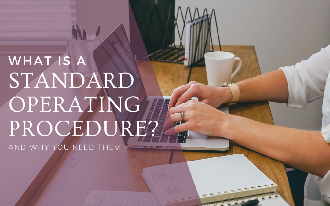 What is A Standard Operating Procedure?  (And why You Need Them)