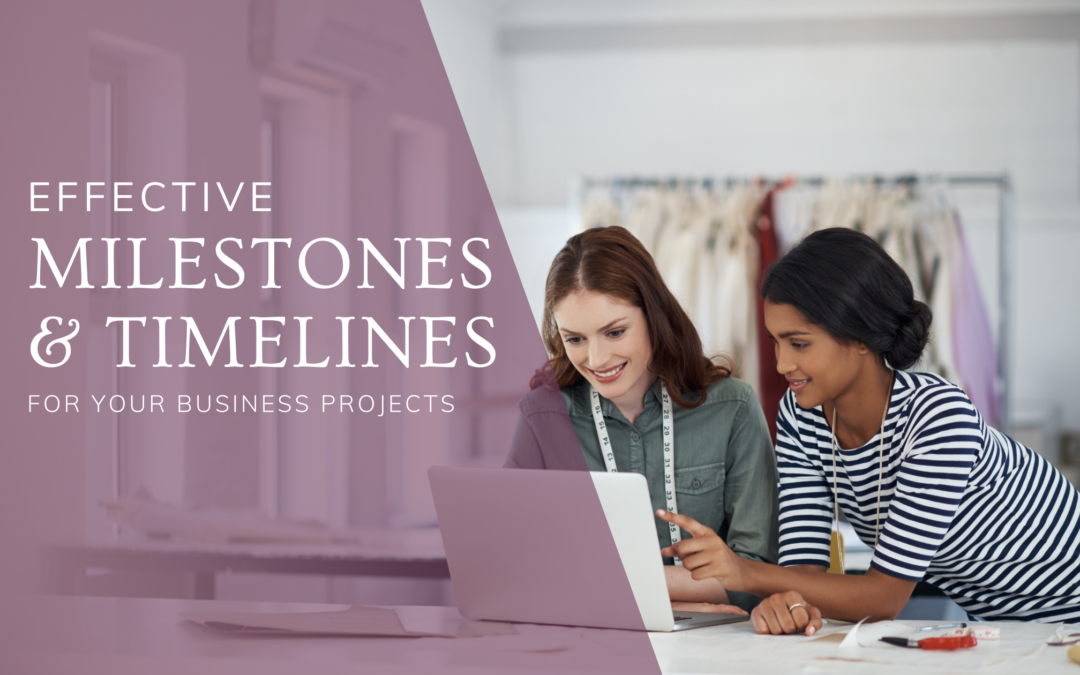 Effective Milestones & Timelines for Your Business Projects